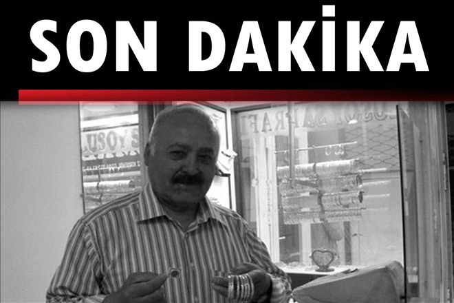 Kuyumcular Derneği Başkanı Ulusoy vefat etti