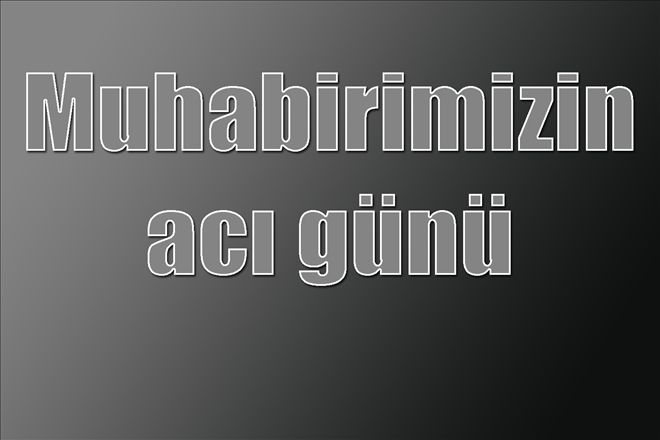 Muhabirimizin Acı Günü