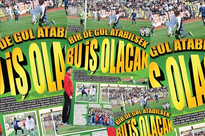 Bir de gol atabilsek bu iş olacak