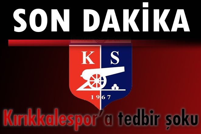 Kırıkkalespor´a tedbir şoku