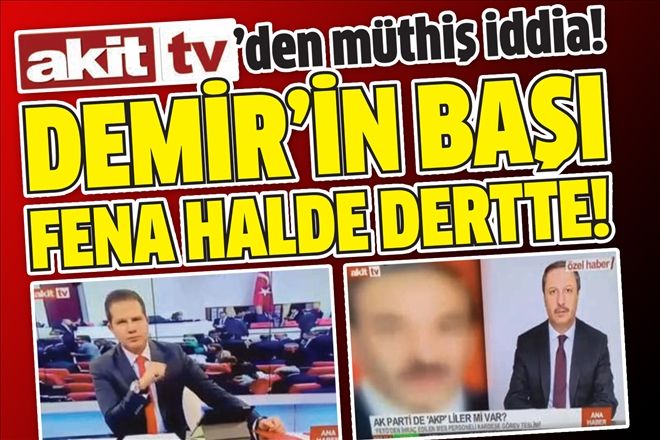 Akit TV´den müthiş iddia!