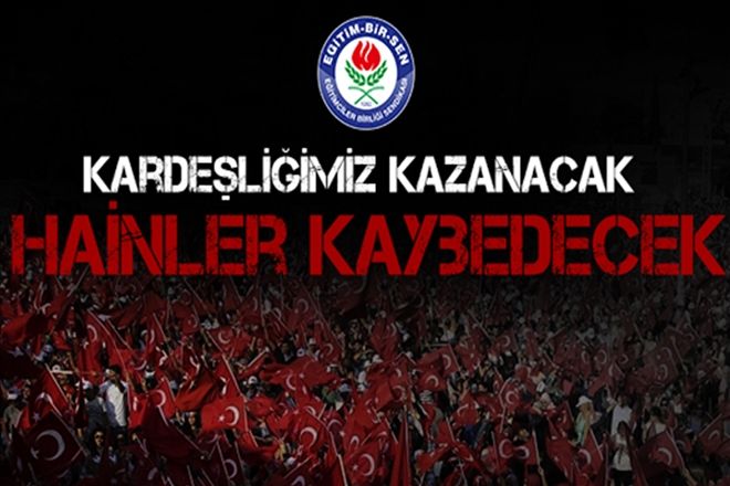Kardeşliğimiz kazanacak, vatan hainleri kaybedecek