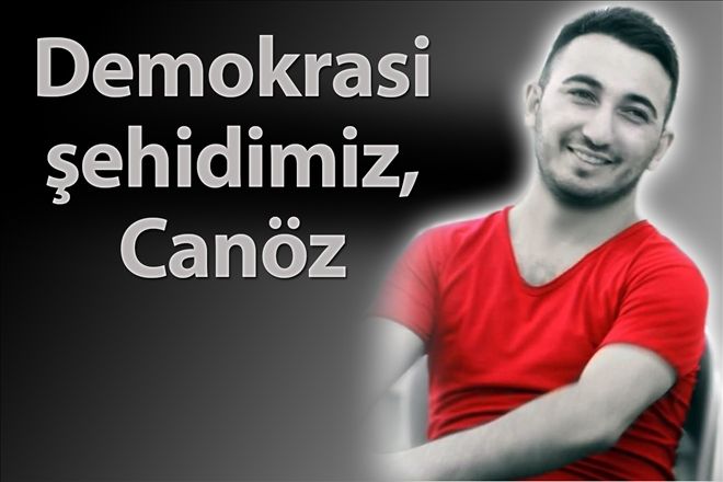 Demokrasi şehidimiz, Canöz