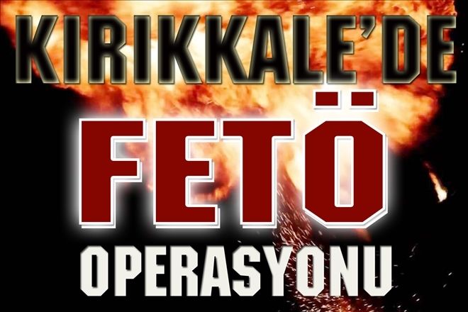 FETÖ operasyonları aralıksız sürüyor