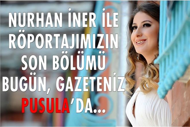KIRIKKALE´NİN KADİFE SESLİ GÜZEL KIZI: NURHAN İNER (3)