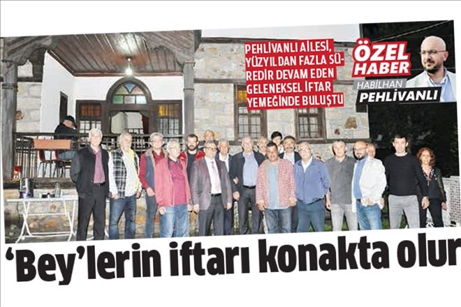 ?Bey´lerin iftarı konakta olur