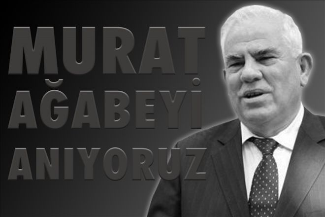 Murat Ağabeyi anıyoruz!