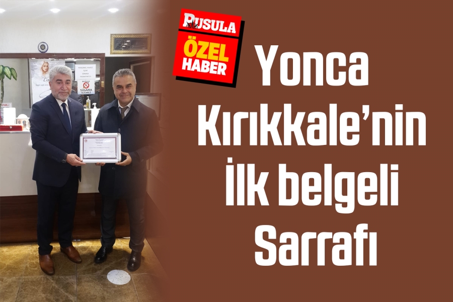 Yonca Kırıkkale’nin  İlk belgeli Sarrafı