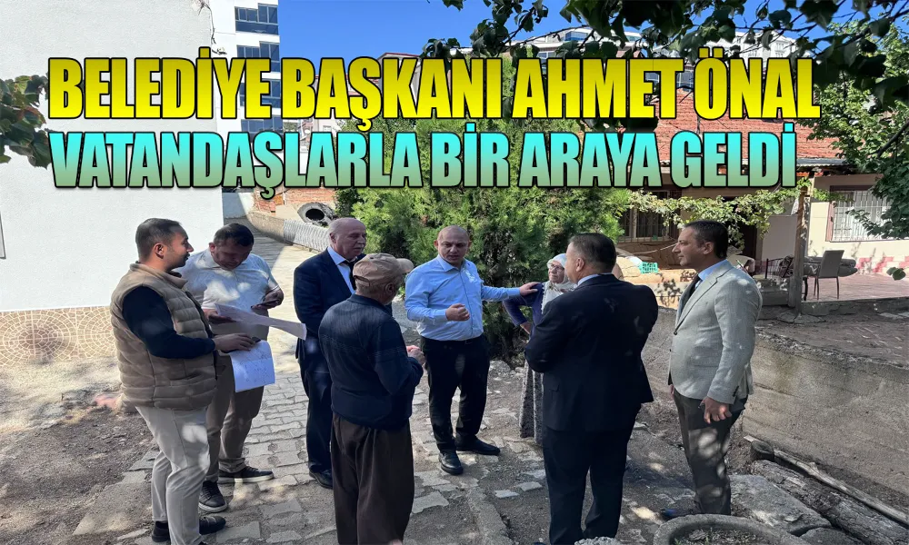 Vatandaşların Talepleri Önal’a Aktarıldı