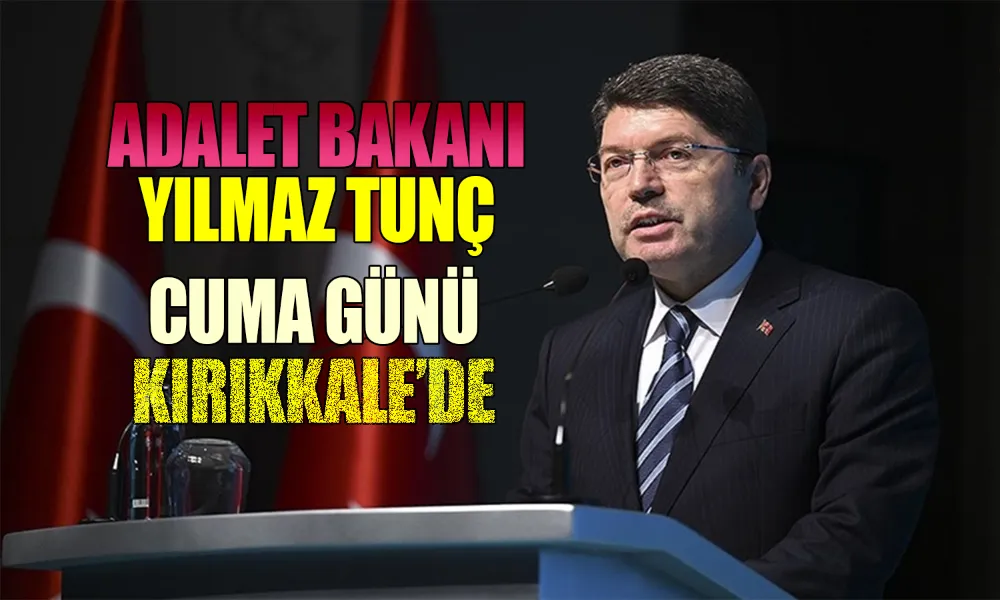 Kırıkkale, Adalet Bakanı Tunç’u Ağırlayacak