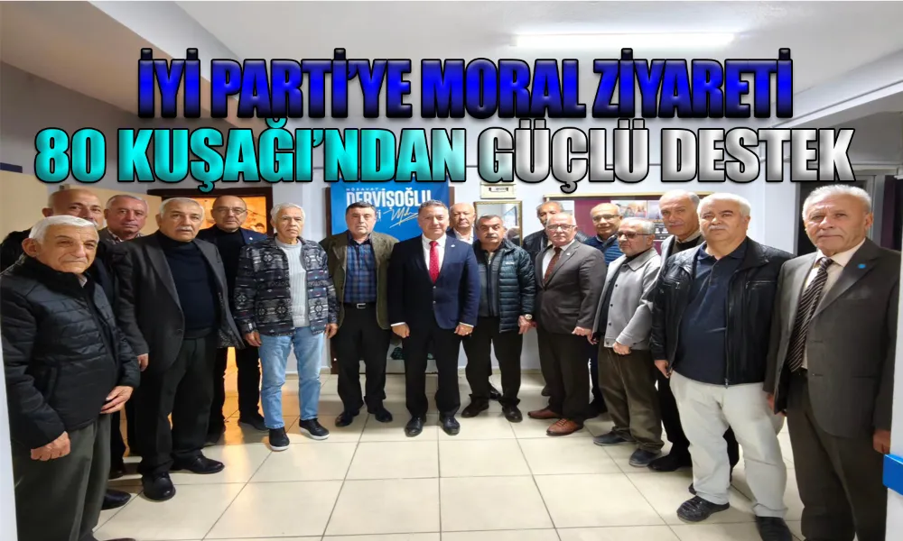 80 Kuşağı’ndan İYİ Parti’ye Tam Destek