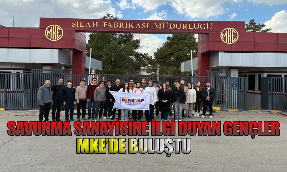 MKE, Deneyap Öğrencilerini Kırıkkale’de Ağırladı