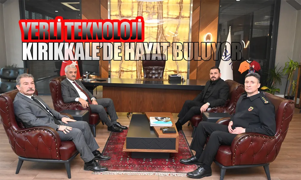 Yerli Üretimin Kalbi Kırıkkale’de Atıyor