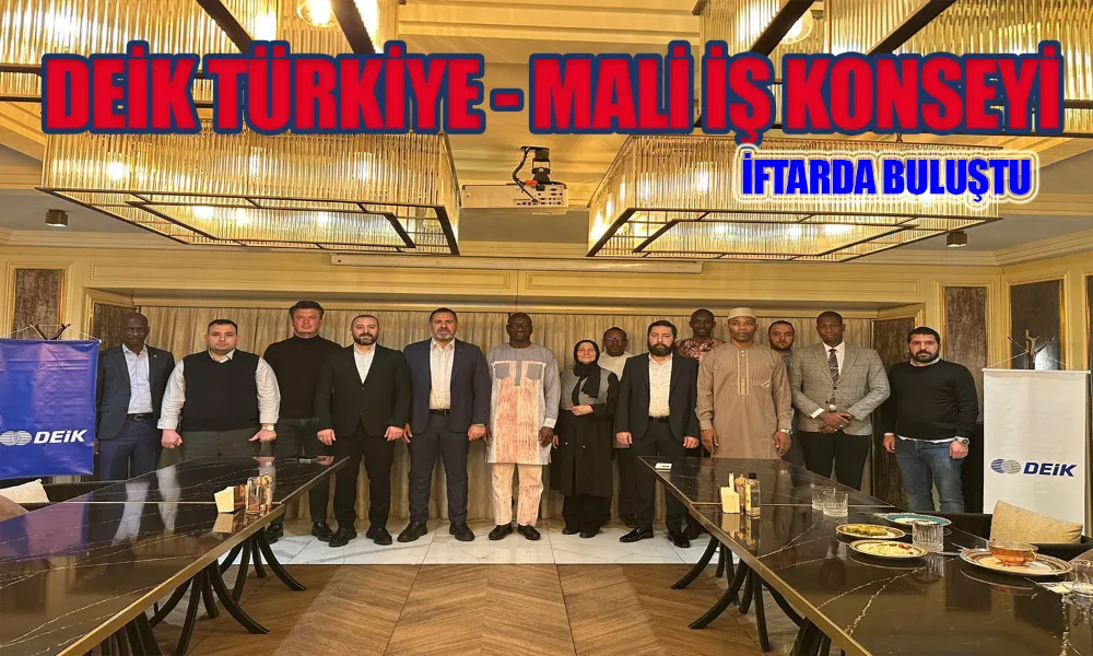 TÜRKİYE VE MALİ ARASINDAKİ TİCARİ İLİŞKİMİZİ ARTIRACAĞIZ