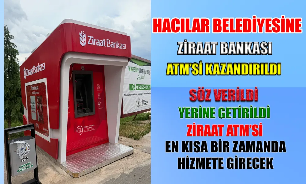 Hacılar’a Ziraat Bankası ATM’si Kazandırıldı