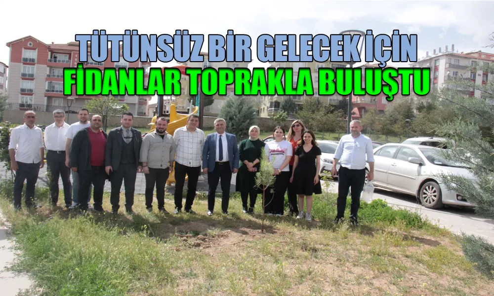 Fidanlar Gelecek İçin Toprakla Buluştu