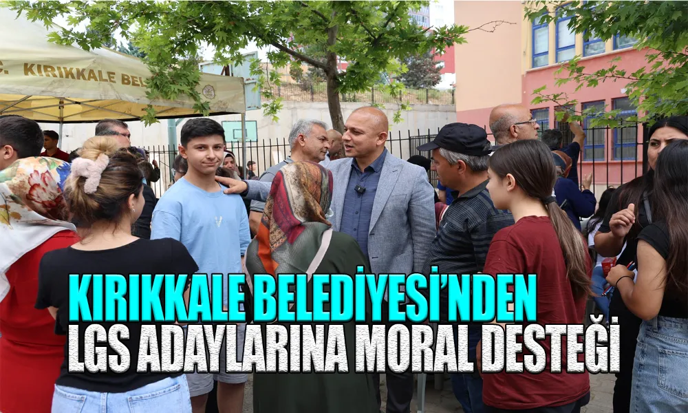 LGS Günü’nde Kırıkkale Belediyesi Sahadaydı