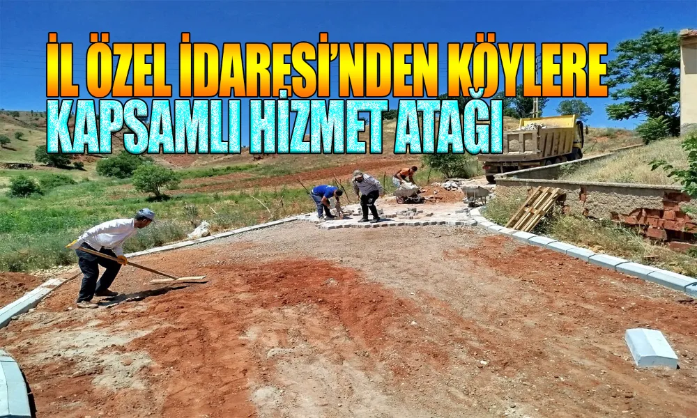 KÖYLER İÇİN SÜRDÜRÜLEMEZ HİZMET HAMLESİ!