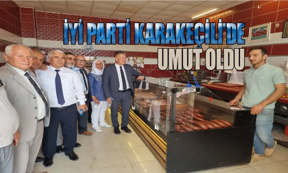 Karakeçili İYİ Parti’yi Bağrına Bastı