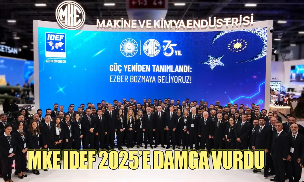 IDEF 2025’te Gücün Adı: MKE!