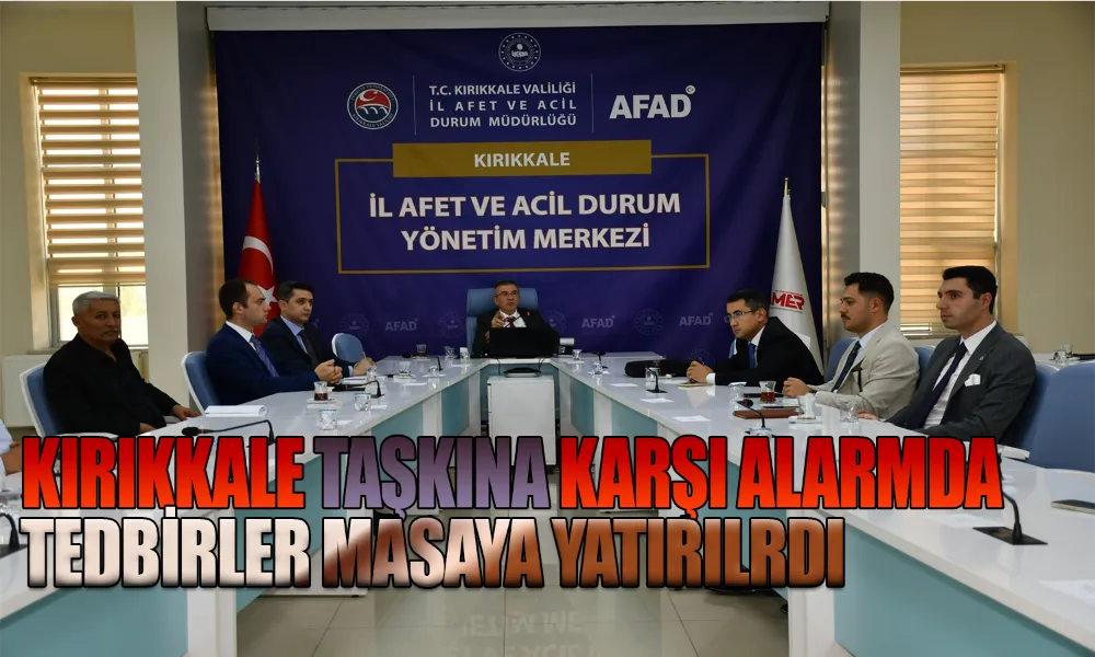Kırıkkale’de Taşkınlara Karşı Yol Haritası Belirlendi