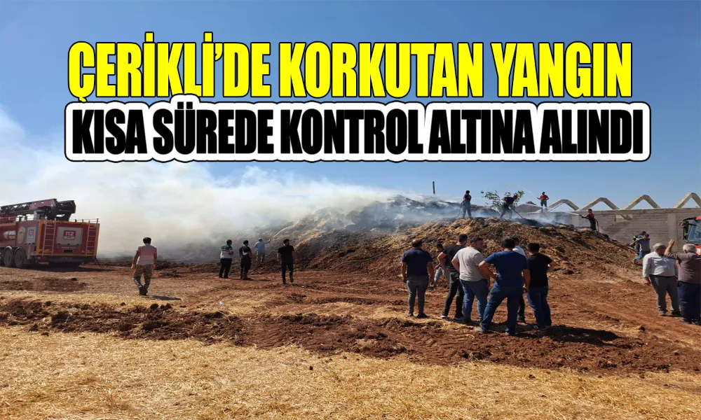 Çerikli’de Saman Balyaları Alev Aldı