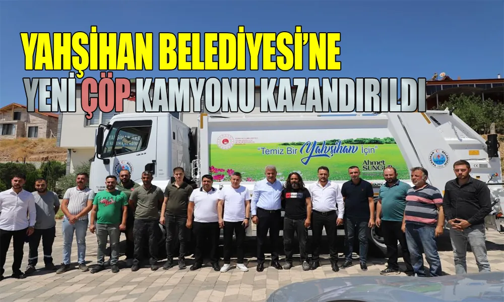 Bakanlık Desteğiyle Yahşihan’a Yeni Çöp Kamyonu
