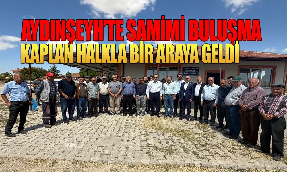 Milletvekili Kaplan’dan Aydınşeyh’e Ziyaret