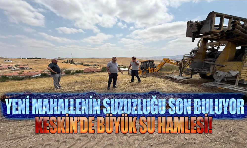 Keskin’de Su Problemi Çözülüyor