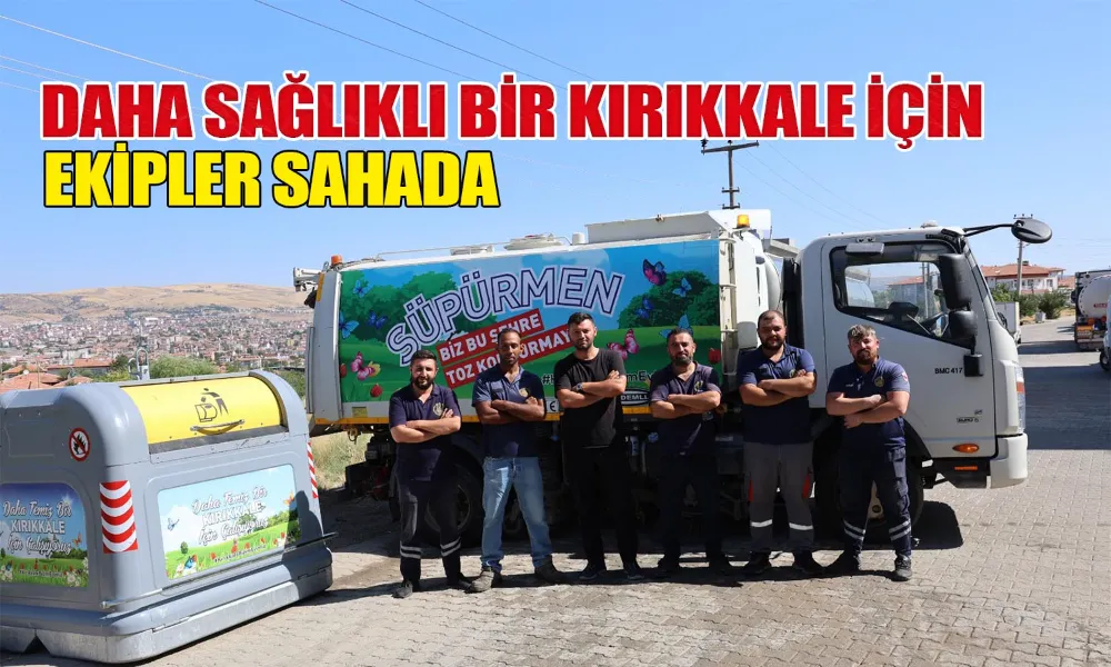 Kırıkkale Belediyesi’nden Temiz Şehir İçin Yoğun Mesai