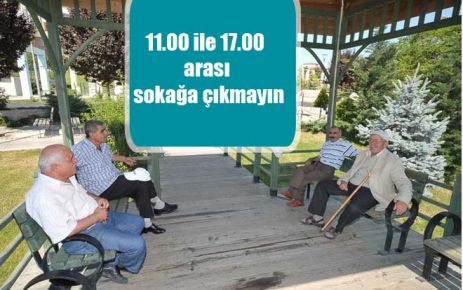 11.00 ile 17.00 arası sokağa çıkmayın