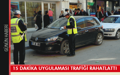 15 dakika uygulaması trafiği rahatlattı 