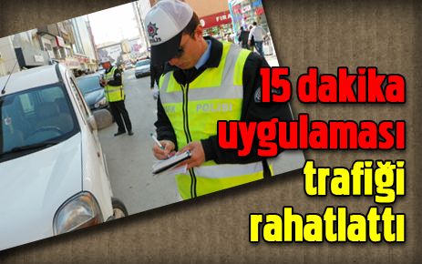15 dakika uygulaması trafiği rahatlattı