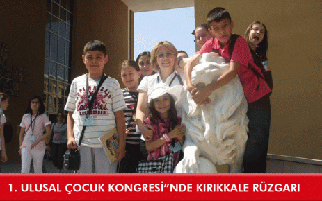 1. ULUSAL ÇOCUK KONGRESİ?NDE KIRIKKALE RÜZGARI