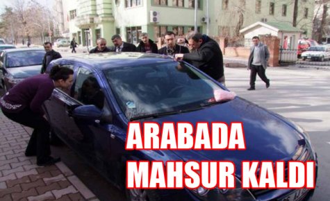 1 YAŞINDAKİ ÇOCUK ARABADA MAHSUR KALDI