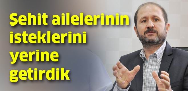 Şehit ailelerinin isteklerini yerine getirdik