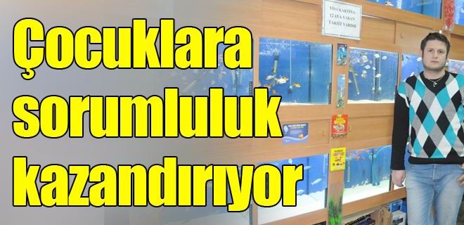 Çocuklara sorumluluk kazandırıyor