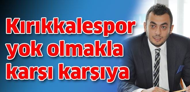 Kırıkkalespor yok olmakla karşı karşıya 