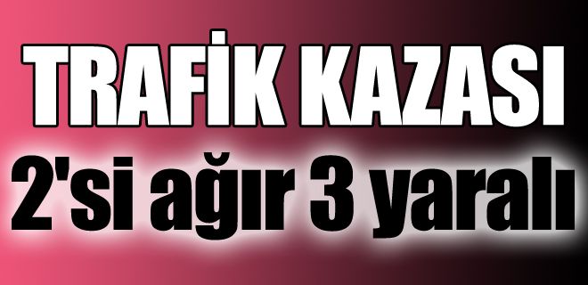 Kırıkkale`de meydana gelen trafik kazasında 2`si ağır 3 kişi yaralandı.