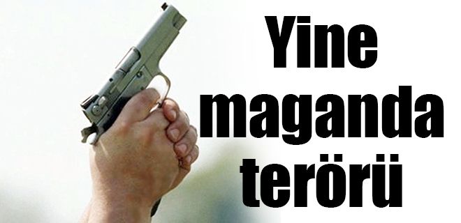 Maganda terörü bitmek bilmiyor  