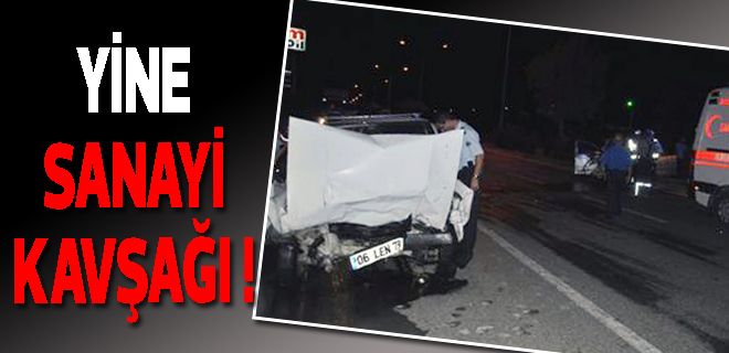 Yine Sanayi Kavşağı yine kaza