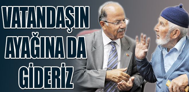 Vatandaşın ayağına gideriz
