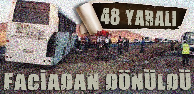 Feci kaza 48 yaralı