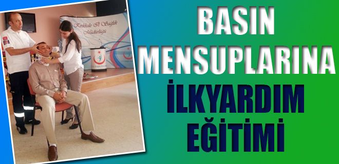 Basın mensuplarına ilkyardım eğitimi