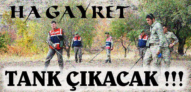 Ha Gayret, Tank Çıkacak!