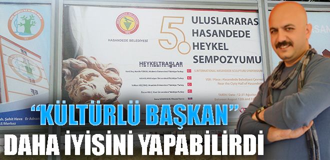  Kültürlü Başkan daha iyisini yapabilirdi!