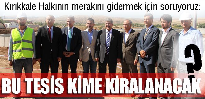 Bu tesis kime Kiralanacak?