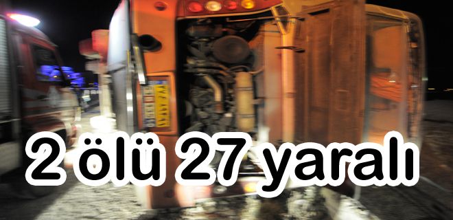 2 ölü 27 yaralı 