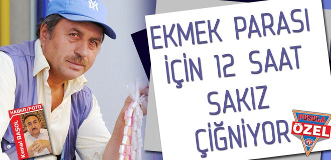 Ekmeğini kazanmak için 12 saat sakız çiğniyor