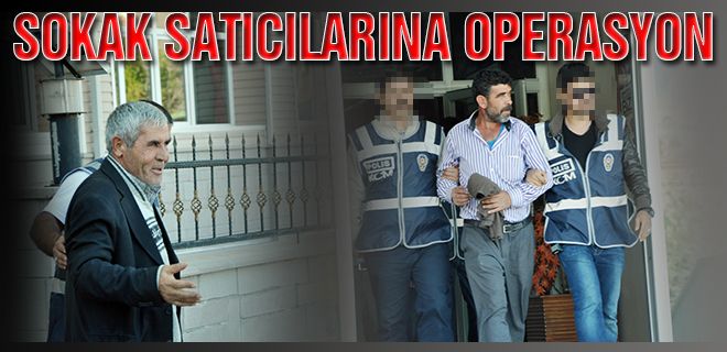 Sokak satıcılarına operasyon